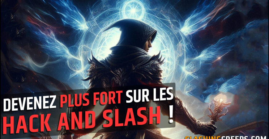 Devenez plus fort sur les Hack and Slash !