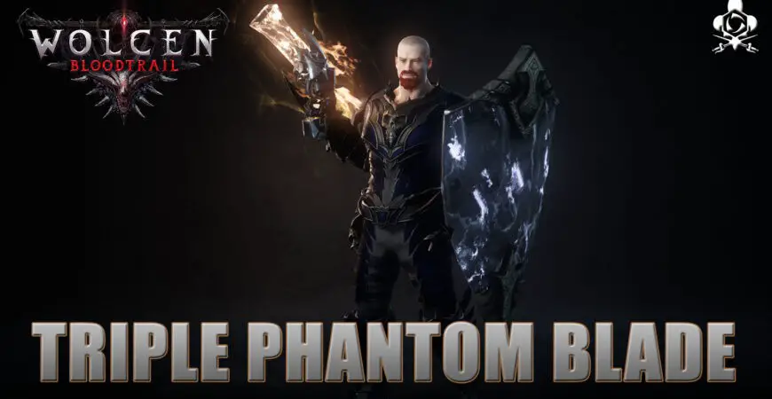 build triple phantom blade wolcen bloodtrail 1.1