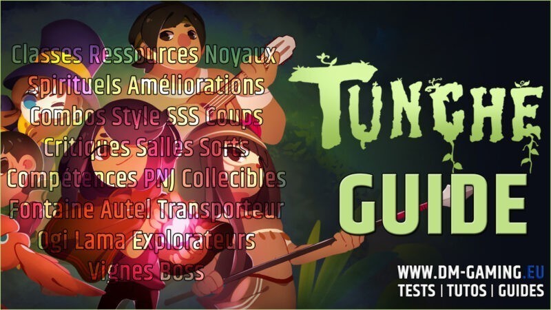 Tunche, guide ultra complet du jeu