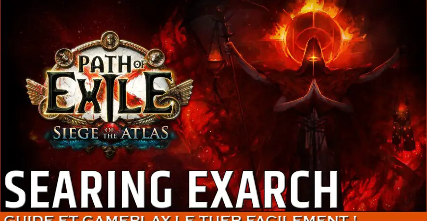 Searing Exarch Path of Exile guide et gameplay pour le tuer facilement Siege of the Atlas