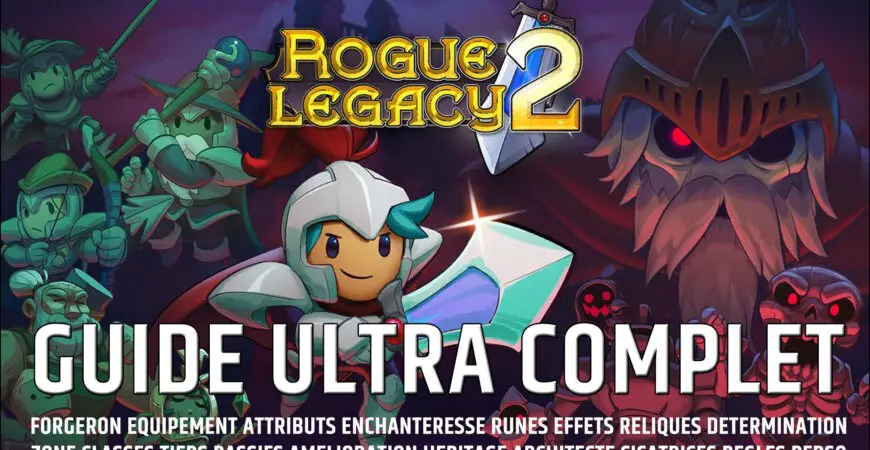 Guide Complet Rogue Legacy 2, tout ce que vous devez savoir sur le jeu pour bien démarrer