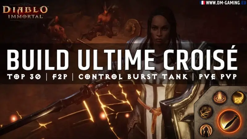 Meilleur Build Croisé Diablo Immortal Controle Burst Tank