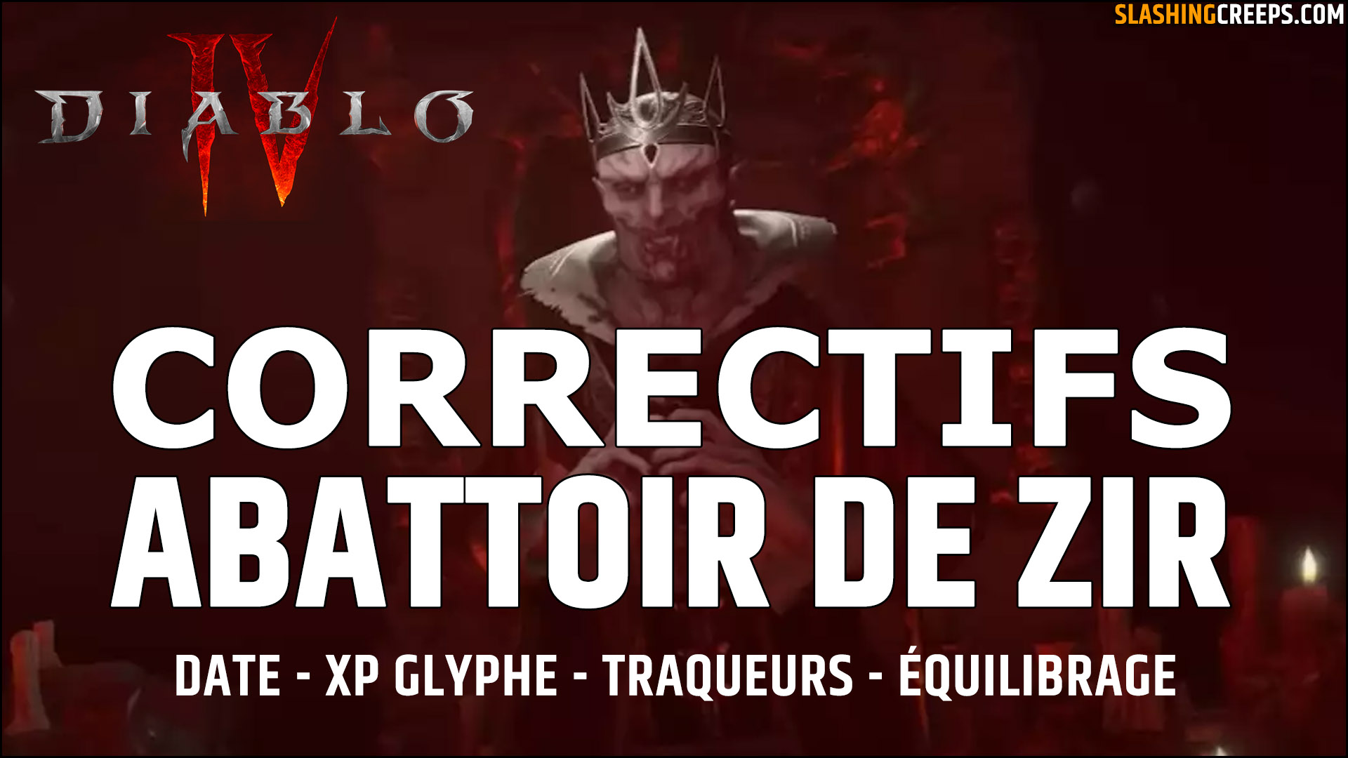 Correctifs Abattoir de Zir Diablo 4 du 8 décembre 2023 ! Date, expérience de glyphe, traqueur et équilibrage