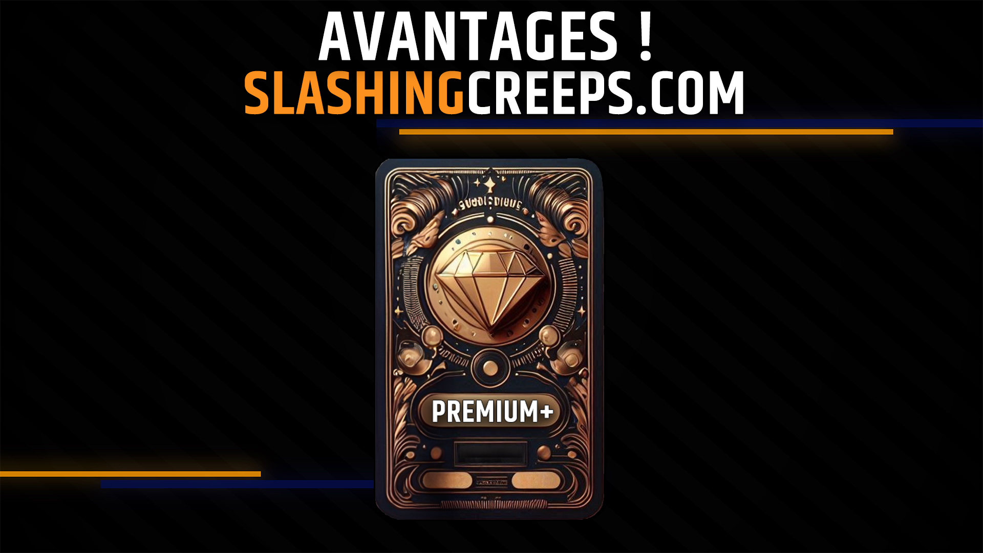 Avantages Premium + SlashingCreeps