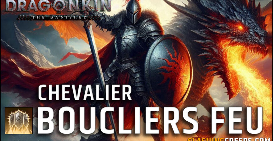 Build Chevalier Dragonkin The Banished, la puissance des boucliers de feu !