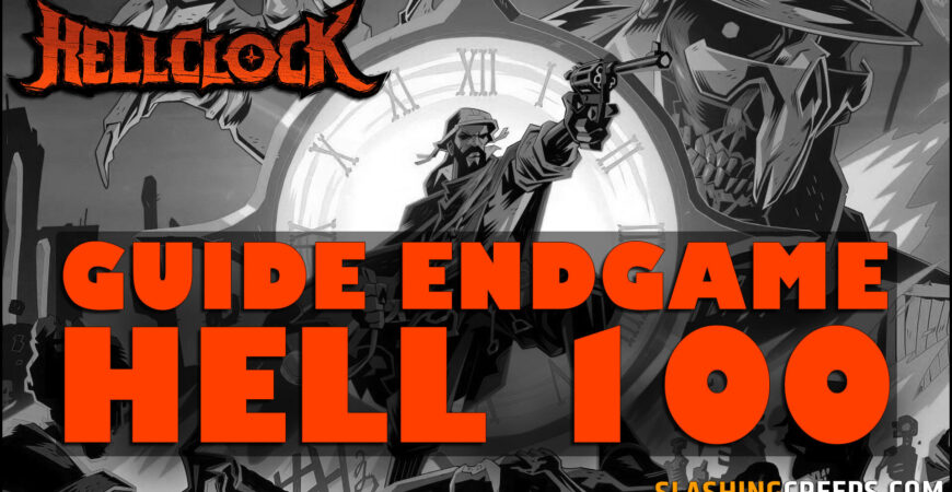 GUIDE HELL CLOCK ENDGAME HELL 100, comment terminer les ascensions infernales