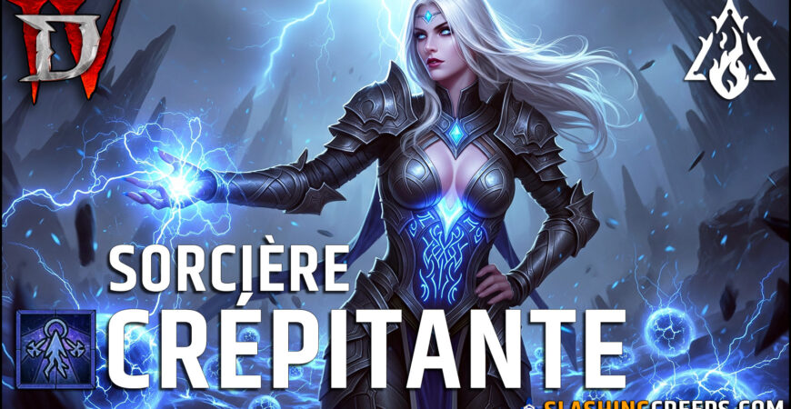 Build Sorcière Énergie Crépitante Diablo 4 Saison 10, profitez de tous les nouveaux buffs
