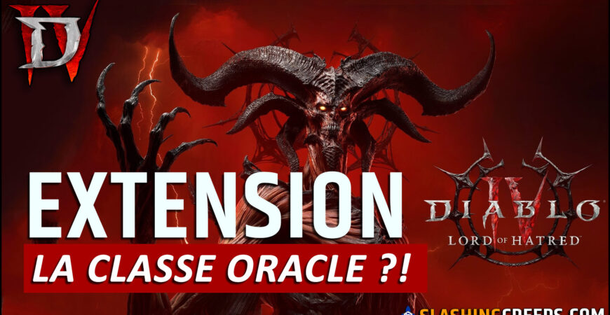 RÉSUMÉ EXTENSION LORD OF HATRED DIABLO 4, la nouvelle classe Oracle arrive