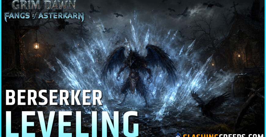 BUILD PRISE DE NIVEAU BERSERKER GRIM DAWN FANGS OF ASTERKARN