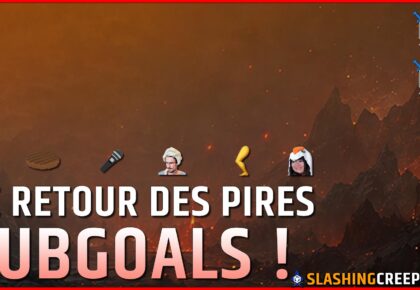Le retour des pires Subgoal de la chaine !