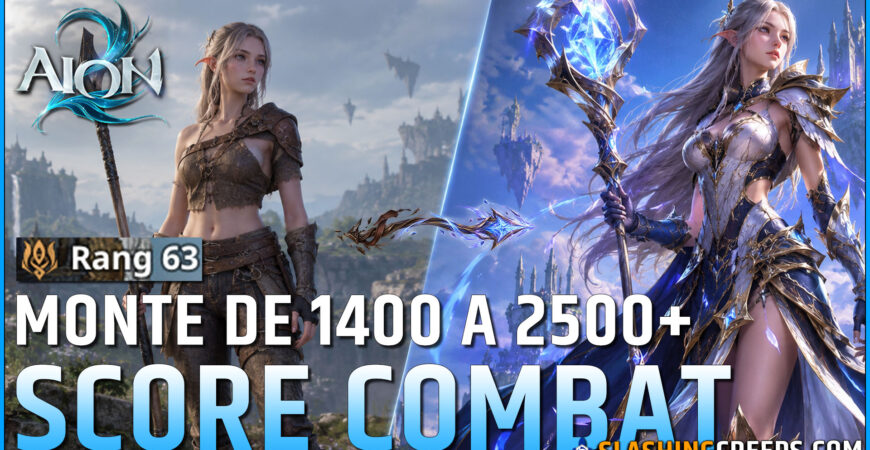 AUGMENTER SON SCORE DE COMBAT AION 2, comment passer de 1400 à 2500 et plus top 70